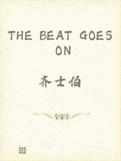 THE BEAT GOES ON